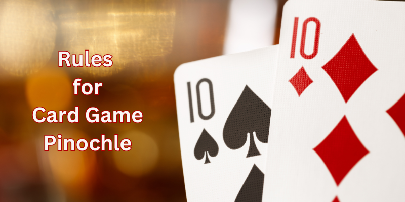 Rules-for-Card-Game-Pinochle