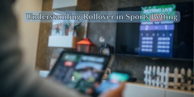 Understanding-Rollover-in-Sports-Betting